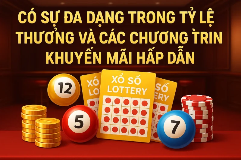 Có sự đa dạng trong tỷ lệ thưởng và các chương trình khuyến mãi hấp dẫn